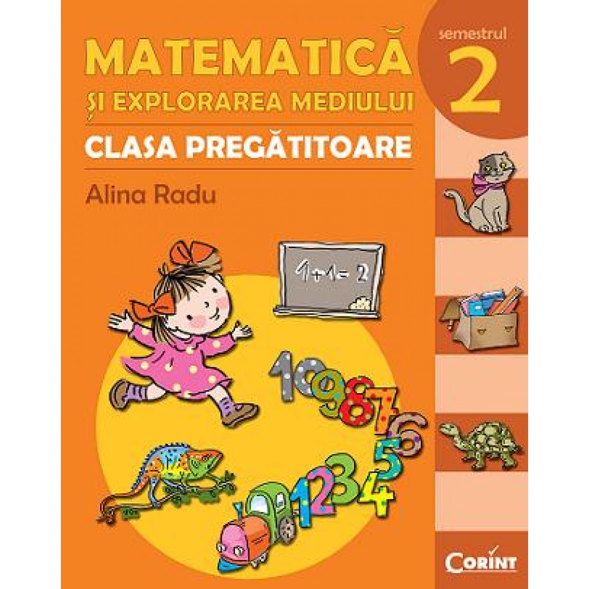 Matematica Clasa A 2 A Semestrul 1 MATEMATICA SI EXPLORAREA MEDIULUI - CLASA PREGATITOARE. SEMESTRUL 2