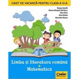 Caiet de vacanță clasa a IV-a - Limba și literatura română + Matematică