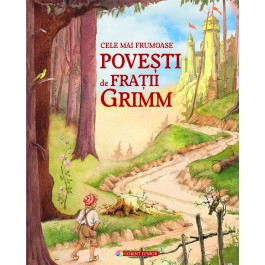 Cele mai frumoase poveşti de Fraţii Grimm
