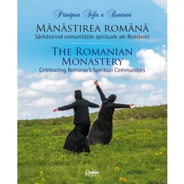 Mănăstirea română. Sărbătorind comunitățile spirituale ale României