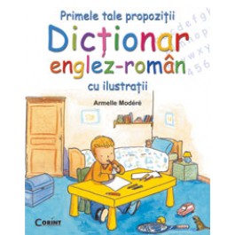 Primele tale propoziţii. Dicţionar englez-român cu ilustraţii