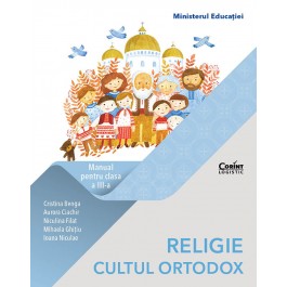 Religie - Cultul Ortodox. Manual pentru clasa a III-a