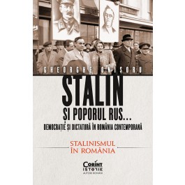 Stalin și poporul rus... Democrație și dictatură în România contemporană. Stalinismul în România (vol.2)