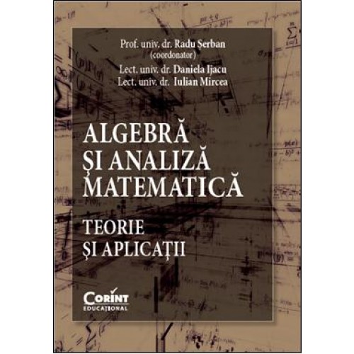 Algebră şi analiză matematică. Teorie şi aplicaţii
