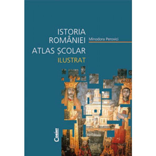 ISTORIA ROMANIEI ATLAS SCOLAR ILUSTRAT