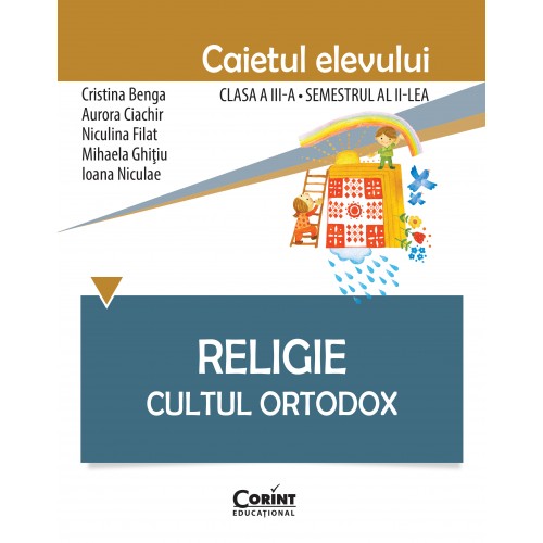 Religie. Cultul Ortodox - Caietul elevului clasa a III-a, semestrul al II-lea 