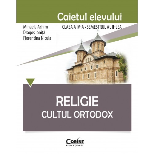 Religie. Cultul Ortodox - Caietul elevului clasa a IV-a, semestrul al II-lea 