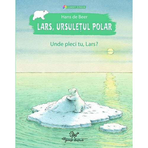Lars, ursuleţul polar. Unde pleci tu, Lars?