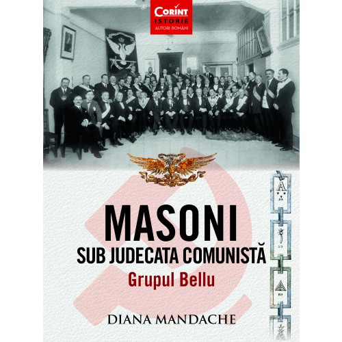 Masoni sub judecata comunista. Grupul Bellu