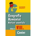 Geografia României. Noțiuni esențiale pentru clasa a VIII-a 
