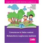 Caiet de vacanţă pentru clasa a II-a. Comunicare în limba română / Matematică şi explorarea mediului