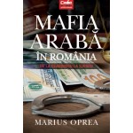 Mafia arabă în România. De la Ceauşescu la Iliescu