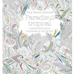 Paradisul tropical. O aventură în culori cu animale şi mii de flori