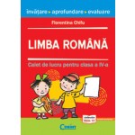 LIMBA ROMANA. CAIET DE LUCRU PENTRU CLASA A IV-A